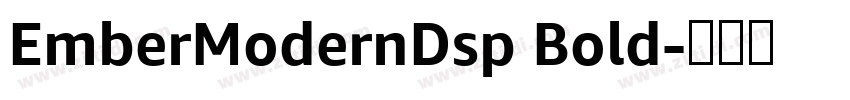 EmberModernDsp Bold字体转换 EmberModernDsp Bold字体转换